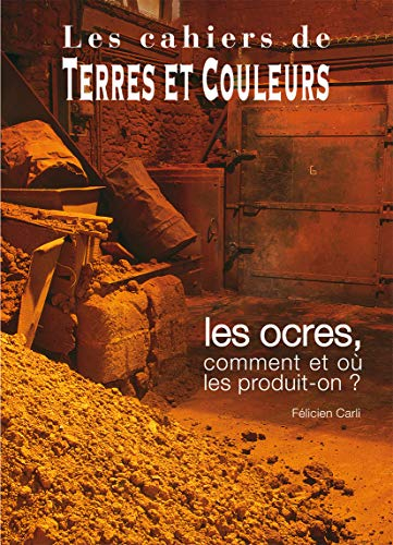 Les ocres, comment et où les produit-on ?