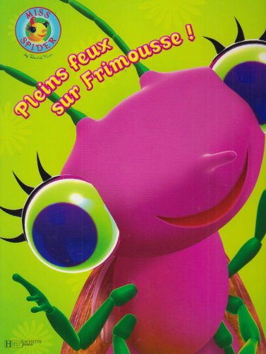 Miss Spider. Plein feux sur Frimousse !