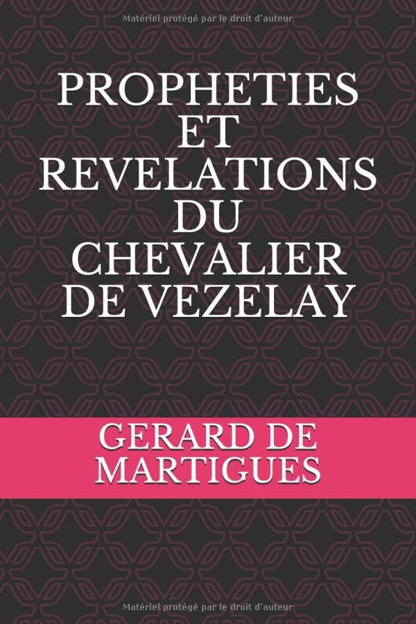 PROPHETIES ET REVELATIONS DU CHEVALIER DE VEZELAY