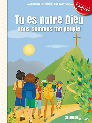 Tu es Notre Dieu, nous sommes Ton peuple : Seigneur, Tu nous appelles, 12-13 ans