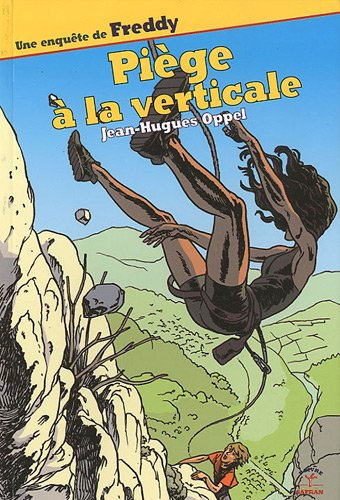 Une enquête de Freddy. Piège à la verticale