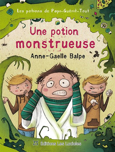 Les potions de Papi-Guérit-Tout. Une potion monstrueuse