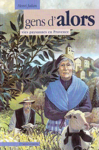 gens d'alors. vies paysannes en provence