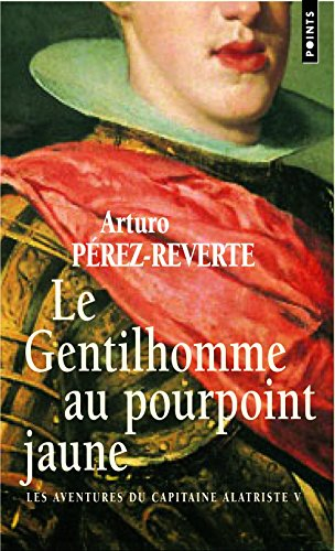 Les aventures du capitaine Alatriste. Vol. 5. Le gentilhomme au pourpoint jaune