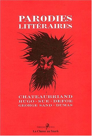 Parodies littéraires : Chateaubriand, Hugo, Sue, Defoe, George Sand, Dumas. Cham, le polypier d'imag