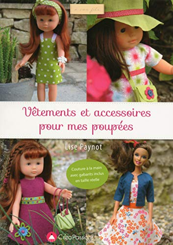 Vêtements et accessoires pour mes poupées. Couture à la main : avec gabarits inclus en taille réelle