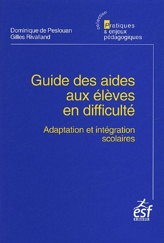 Guide des aides aux élèves en difficulté : adaptation et l'intégration scolaires