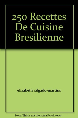250 recettes de cuisine brésilienne