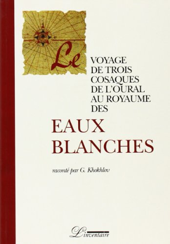 le voyage de trois cosques de l'oural au royaume des eaux blanches