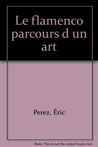 Flamenco : parcours d'un art