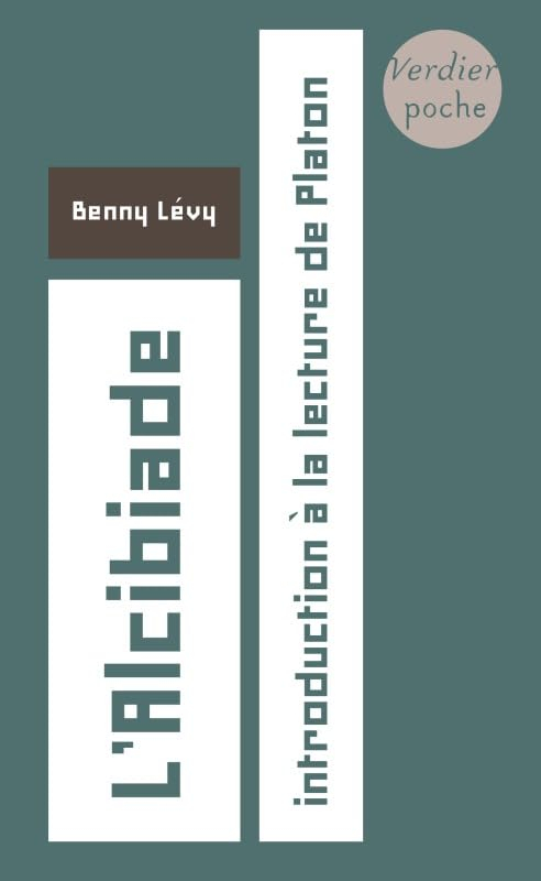 L'Alcibiade : introduction à la lecture de Platon : cours à l'université de Paris VII, 5 février 199