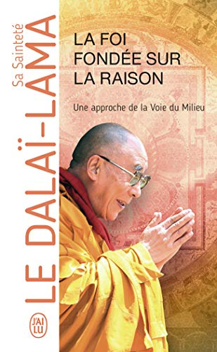 La foi fondée sur la raison : une approche de la voie du milieu