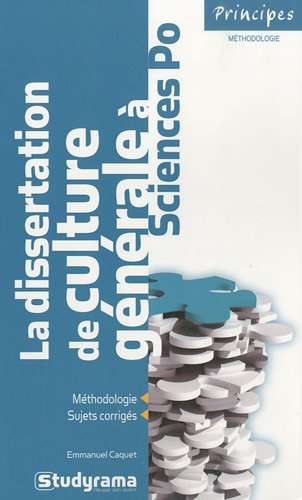 La dissertation de culture générale à Sciences-Po : méthodologie, sujets corrigés