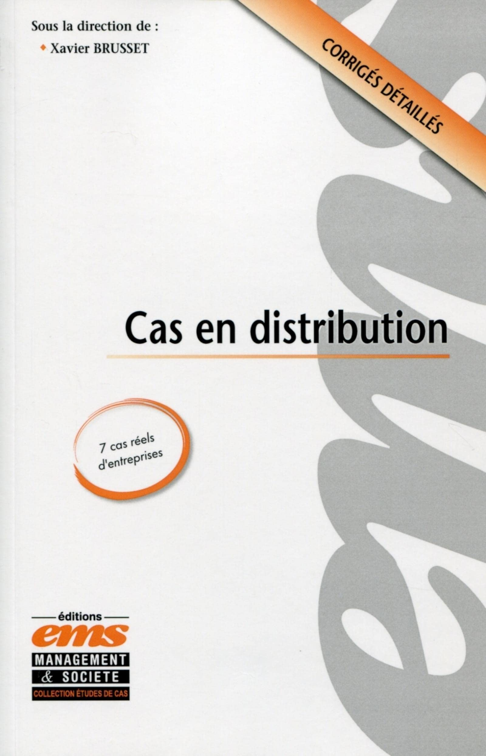 Cas en distribution : 7 cas réels d'entreprises : corrigés détaillés