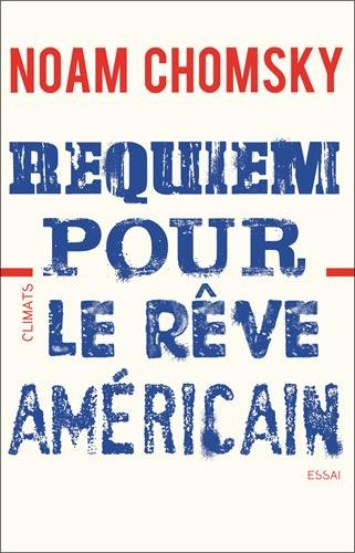 Requiem pour le rêve américain : les dix principes de concentration de la richesse et du pouvoir