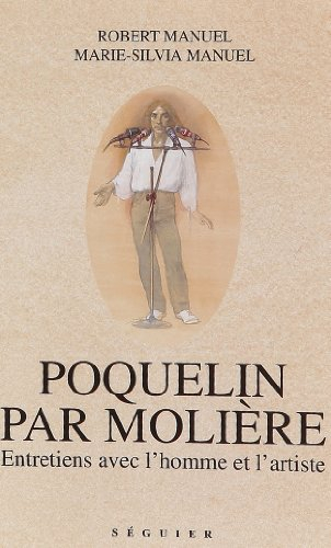 Poquelin par Molière : entretiens avec l'homme et l'artiste