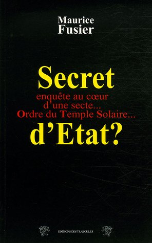 Secret d'Etat ? : Ordre du temple solaire, 10 ans après le drame du Vercors : enquête au coeur d'une