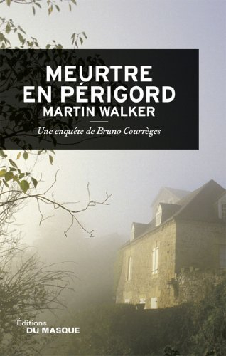 Une enquête de Bruno Courrèges. Meurtre en Périgord