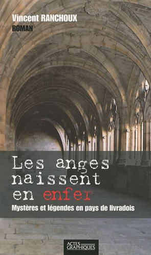 Les anges naissent en enfer : mystères et légendes en pays de Livradois