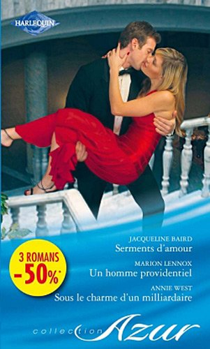 Serments d'amour. Un homme providentiel. Sous le charme d'un milliardaire