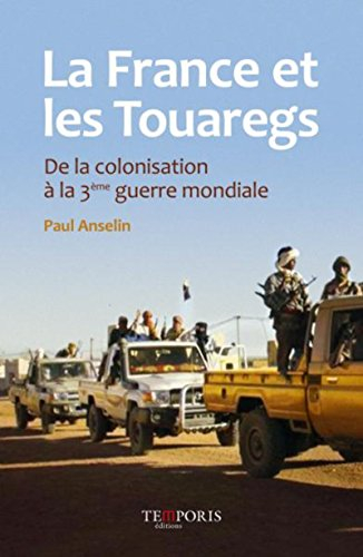 La France et les Touaregs : de la colonisation à la 3e Guerre mondiale