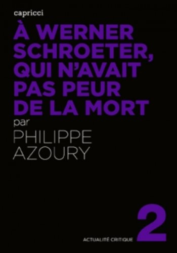 A Werner Schroeter, qui n'avait pas peur de la mort
