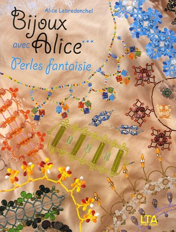 Bijoux avec Alice. Vol. 3. Perles fantaisie