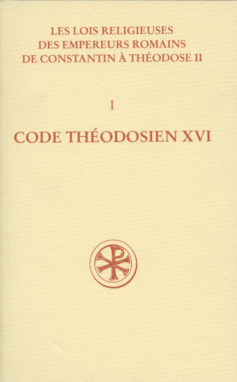 Les lois religieuses des empereurs romains de Constantin à Théodose II (312-438). Vol. 1. Code théod