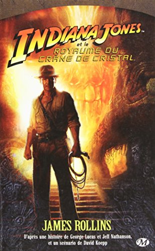 Indiana Jones. Indiana Jones et le royaume du crâne de cristal