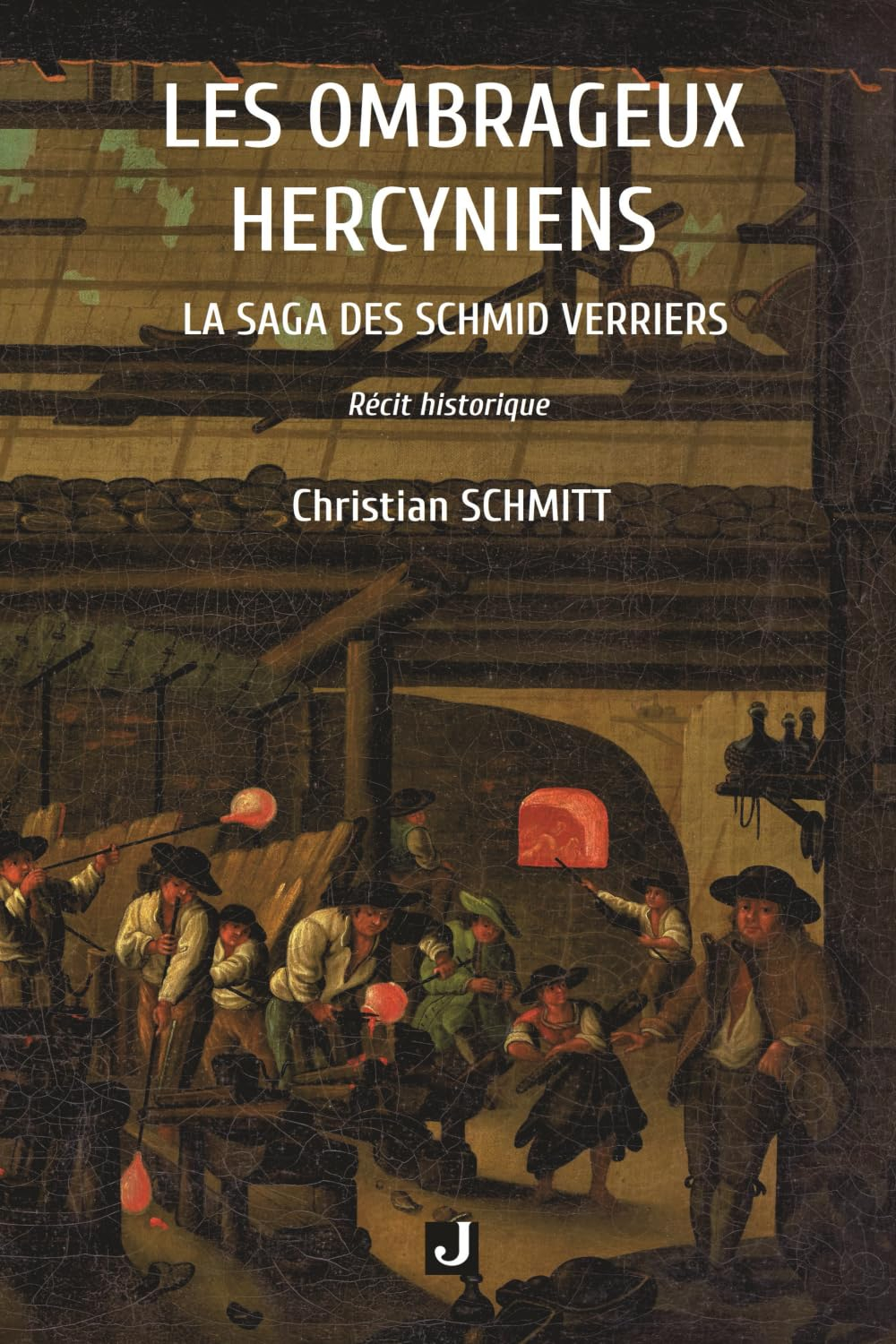 LES OMBRAGEUX HERCYNIENS: LA SAGA DES SCHMID VERRIERS