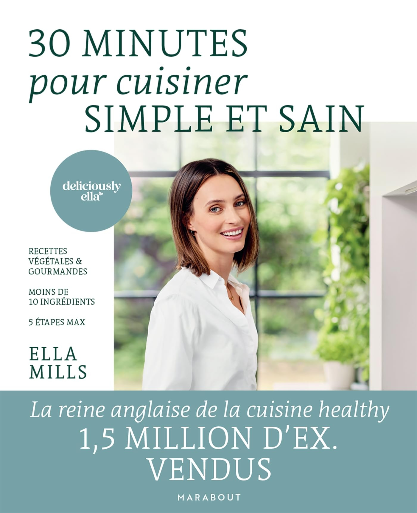 30 minutes pour cuisiner simple et sain : recettes végétales & gourmandes, moins de 10 ingrédients, 