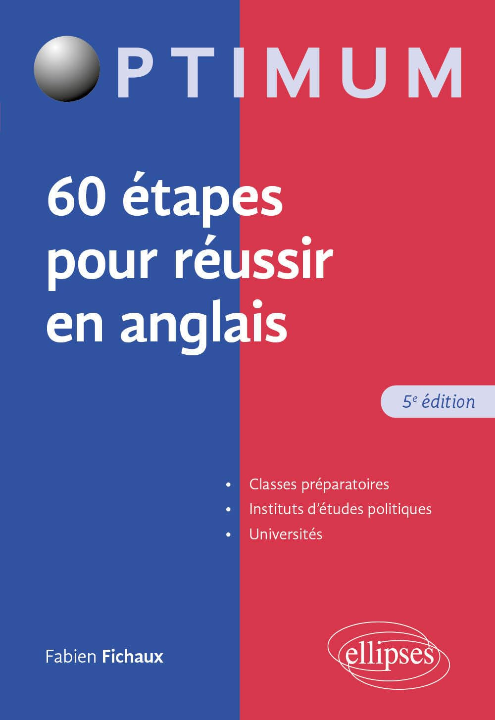 60 étapes pour réussir en anglais : classes préparatoires, instituts d'études politiques, université