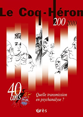 Coq Héron (Le), n° 200. Quelle transmission en psychanalyse ?