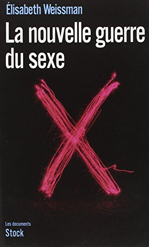 La nouvelle guerre du sexe : l'emprise du libéralisme économique sur notre sexualité