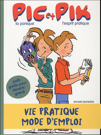 Pic la panique et Pik l'esprit pratique : vie pratique, mode d'emploi