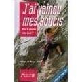 J'ai vaincu mes soucis : vous le pouvez aussi