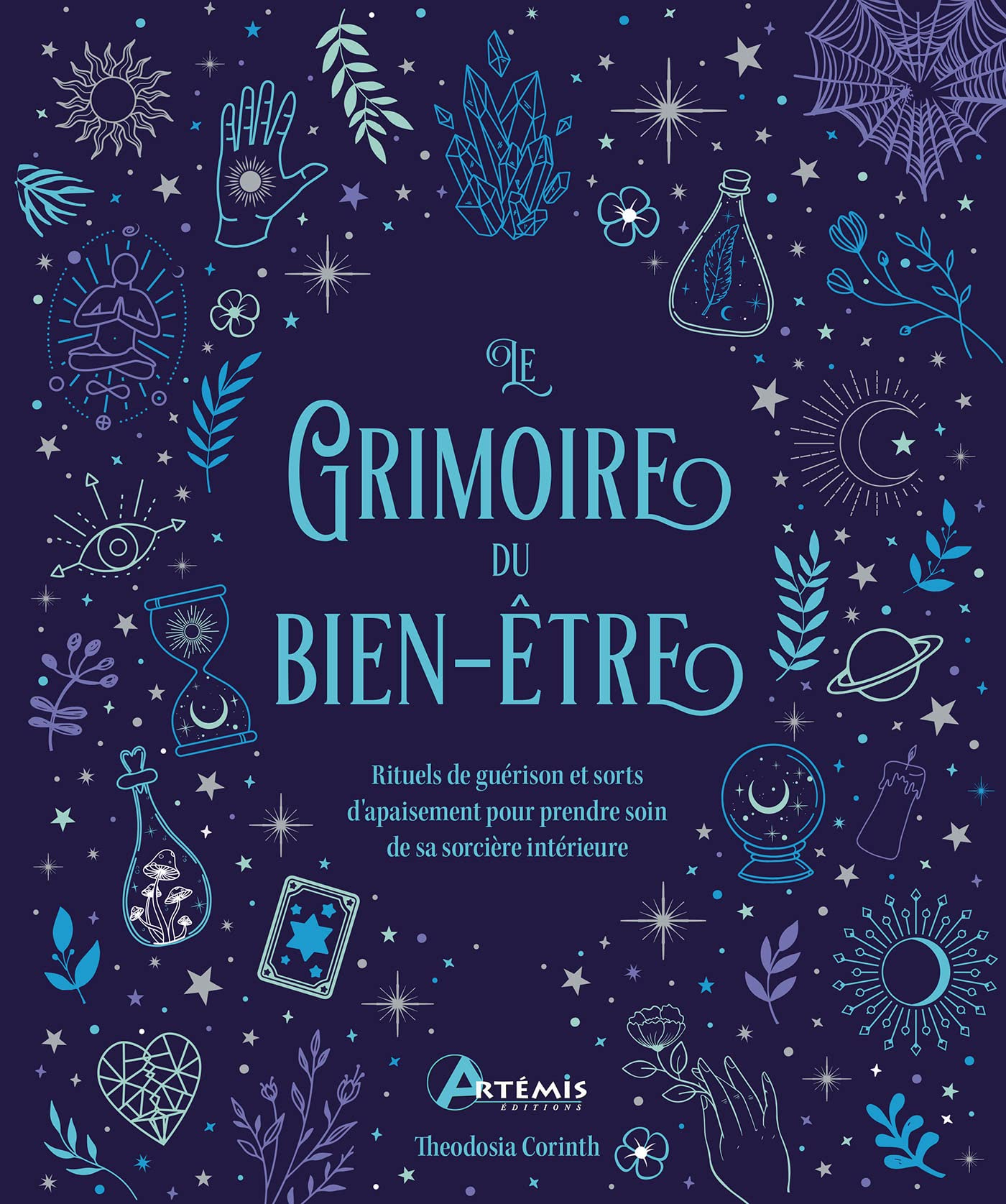 Le grimoire du bien-être : rituels de guérison et sorts d'apaisement pour prendre soin de sa sorcièr
