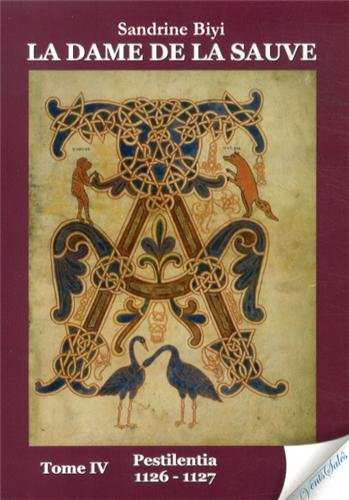 La dame de La Sauve. Vol. 4. Pestilentia : 1126-1127 : roman historique