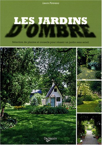 Les jardins d'ombre : selection de plantes et conseils pour réussir un jardin sans soleil