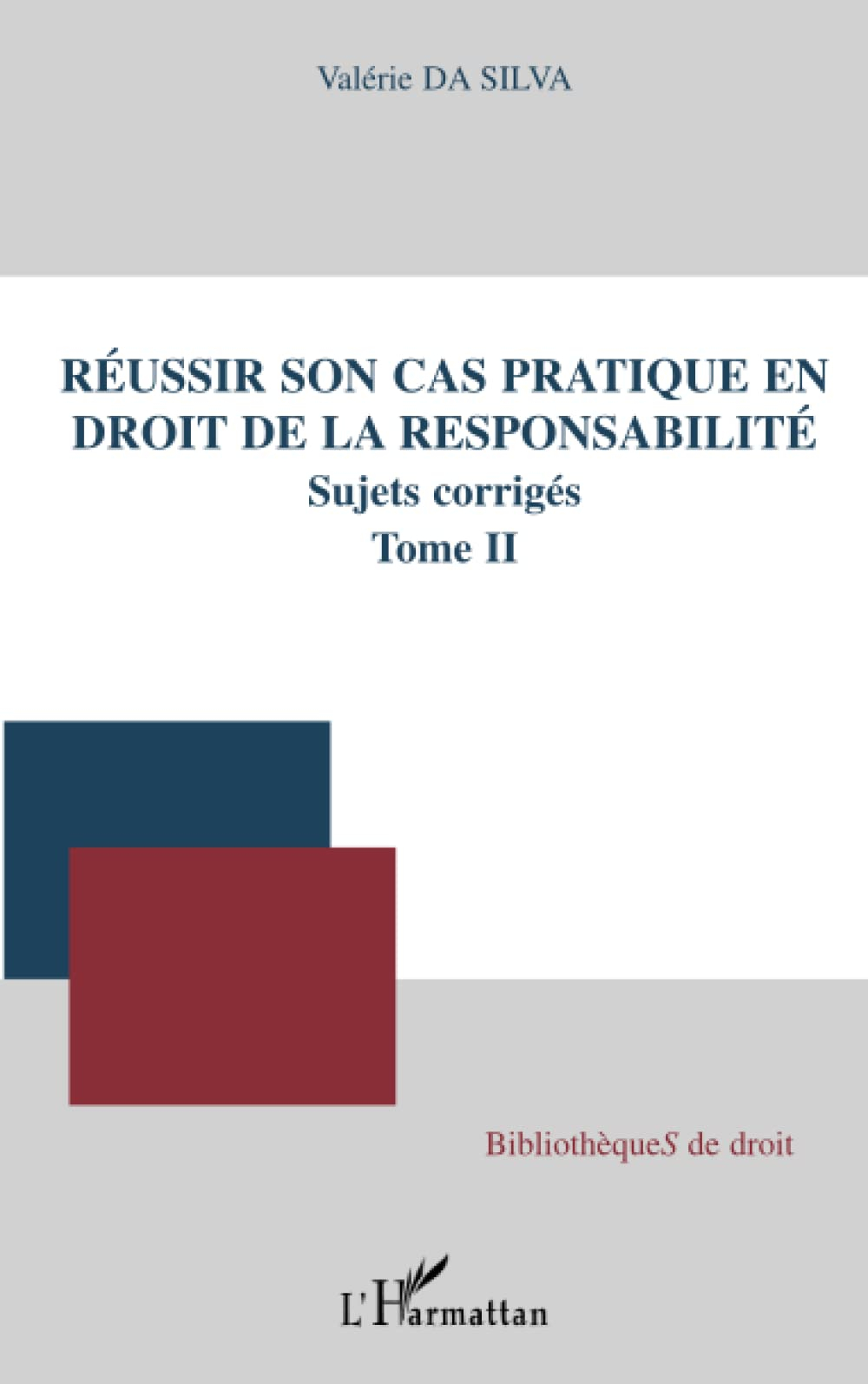 Réussir son cas pratique en droit de la responsabilité : sujets corrigés. Vol. 2