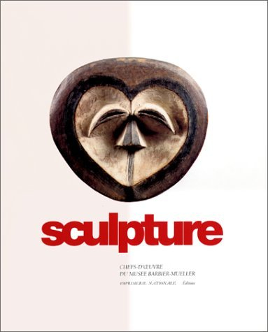 Sculpture, chefs-d'oeuvre du musée Barbier-Mueller