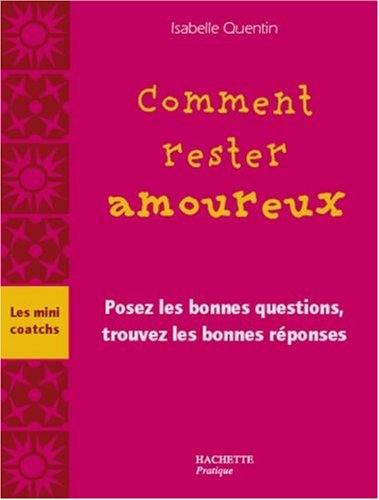 Comment rester amoureux : posez les bonnes questions, trouvez les bonnes réponses