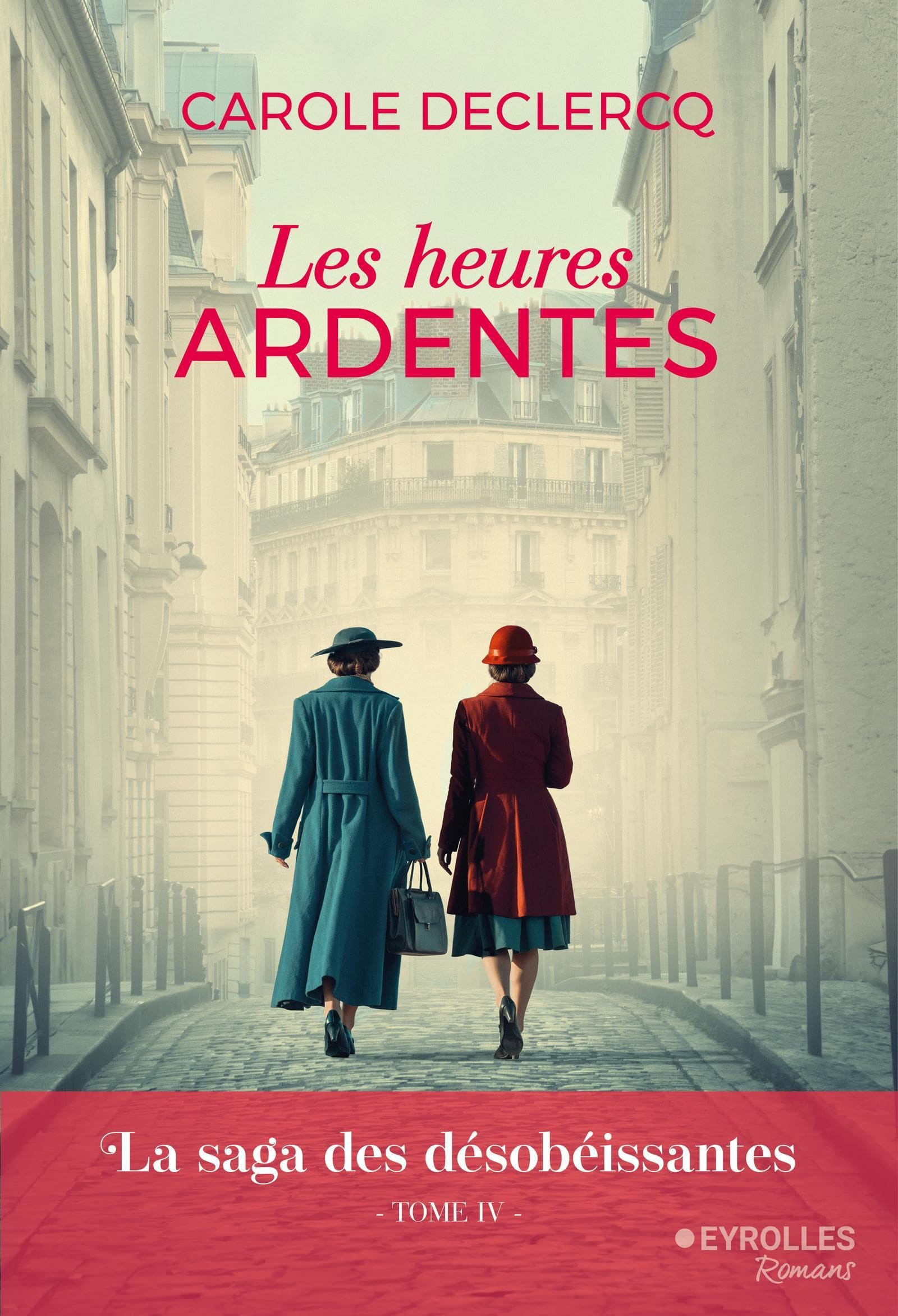 La saga des désobéissantes. Vol. 4. Les heures ardentes