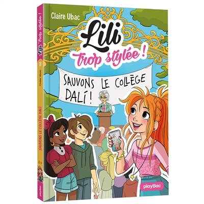 Lili trop stylée !. Vol. 18. Sauvons le collège Dali