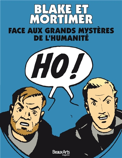 Blake et Mortimer face aux grands mystères de l'humanité : histoire, mythes, civilisations...