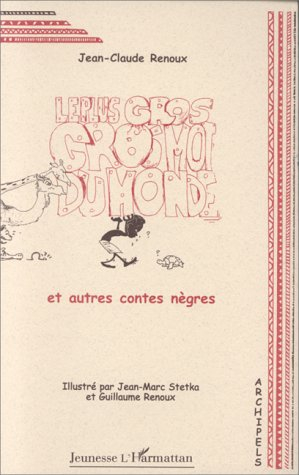 Le plus gros gros mot du monde : et autres contes nègres