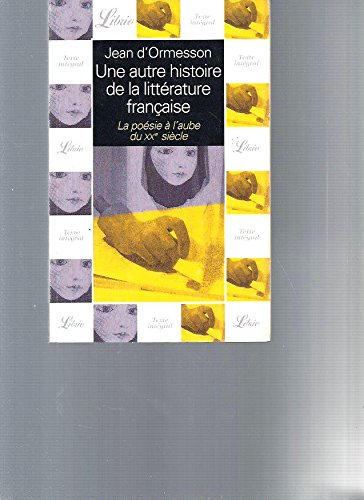 Une autre histoire de la littérature française. Vol. 8. La poésie à l'aube du XXe siècle