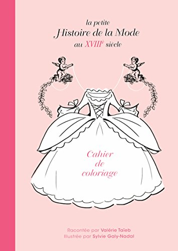 la petite histoire de la mode au xviiie siecle - cahier de coloriage