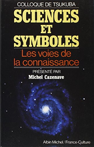 Sciences et symboles : colloque de Tsukuba : les voies de la connaissance