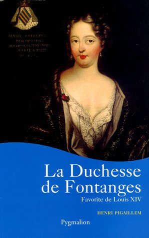 La duchesse de Fontanges : favorite de Louis XIV